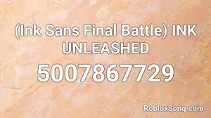 However, he got out at the cost of being emotionless. Ink Sans Final Battle Ink Unleashed More Audio Roblox Id Roblox Music Codes