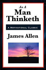 Indeed, as a man thinketh says that if we want to change our character and our situation in life all we have to do is changing our thoughts. As A Man Thinketh Ebook By James Allen Official Publisher Page Simon Schuster