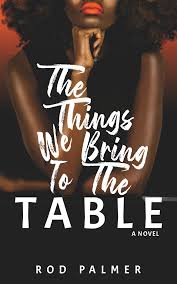The Things We Bring To The Table by Rod Palmer