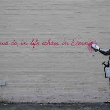 What can that mean, but the loss of life in him? Banksy In New York New Mural Sees Gladiator Quote Being Scrubbed Away World News Mirror Online
