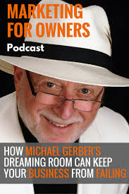 How Michael Gerber's Dreaming Room Can Keep Your Business From Failing #518