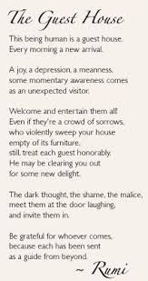 Rumi S The Guest House A Good Reminder To Be Mindful Of Emotions And How Emotions Are Temporary Rumi Rumi Quotes Rumi Poem