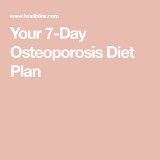Diet if you have osteoporosis. 7 Day Osteoporosis Diet Plan Osteoporosis Diet Osteoporosis Osteoporosis Treatment