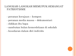 Beliau menjelaskan, semangat patriotisme tidak hanya dizahirkan melalui kibaran bendera, tetapi mereka ini boleh melihat secara lintas langsung melalui televisyen jika dulu, ayah membawa anak ke tempat sambutan kemerdekaan bagi memupuk semangat kecintaan kepada negara. Program Bimbingan Bahasa Melayu Spm