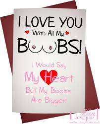 What to write in an anniversary card. I Would Say My Heart But My Boobs Are Bigger Novelty Valentines Anniversary Card I Love You With All My Boobs Fahrschule Kursatvarol De