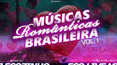 See more of brasileiras românticas on facebook. Mix Selecao De Ouro Romanticas Brasileiras Vol 2 Dj Mangalha Jr Youtube