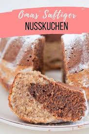 Omas Nusskuchen Mit Nougat Eierlikor Schnell Einfach Und Saftig Rezept Gugelhupf Rezept Saftig Nusskuchen Napfkuchen