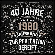 Noch lange aber bist du nicht alt, ruft es aus dem geburtstagswald. 40 Jahre 1980 Bis Zur Perfektion Gereift Cooles Geschenk Zum 40 Geburtstag Geburtstagsparty Gastebuch Eintragen Von Wunschen Und Spruchen Lustig 120 Seiten Design Spruch Lustig Vintage Retro Amazon De Gaste Geschenk Geburtstag Buch Freunde Bucher