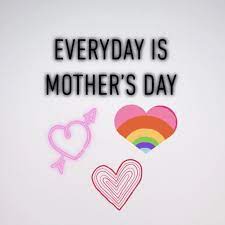 The modern interpretation of mother's day. Everyday Is Mothers Day This Is Local London