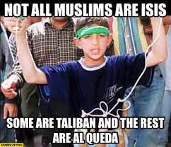 Amusing instances of kids being impressively dumb. Not All Muslims Are Isis Some Are Taliban And The Rest Are Al Qaeda Starecat Com