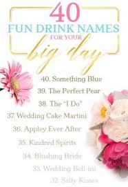 40 Fun Drink Names For Your Big Day Wedding Signature Drinks Bridal Shower Drinks Wedding Drink