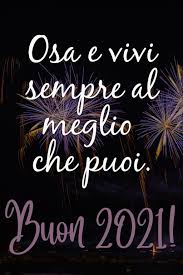 Buon 2021 Auguri Anno Nuovo Citazioni Capodanno Felice Anno Nuovo