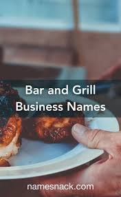 Bar And Grill Business Names In 2020 Grilling Business Names Names