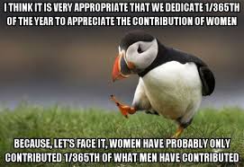 Funny international women's day memes. I Think International Women S Day Is Very Appropriate 9gag