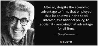 Barry Commoner quote: After all, despite the economic advantage to firms  that employed...