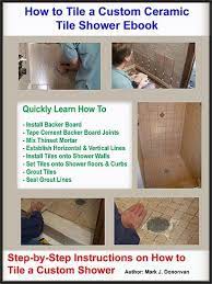 How To Tile Custom Ceramic Tile Shower Ebook Shower Tile Custom Tile Shower Ceramic Tiles