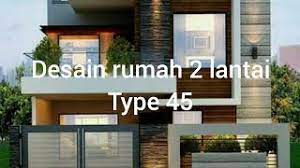 Bagi anda yang berminat untuk mendirikan rumah hunian. Konsep Desain Rumah 2 Lantai Type 45 Youtube