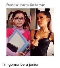 Check spelling or type a new query. Freshman Year Vs Senior Year I M Gonna Be A Junior Girl Meme On Me Me