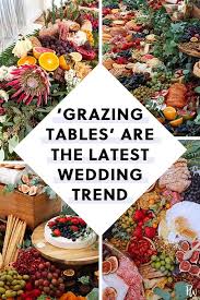 Grazing Tables Are The New Passed Appetizers And We Are Here For It Diy Wedding Food Wedding Reception Food Wedding Catering