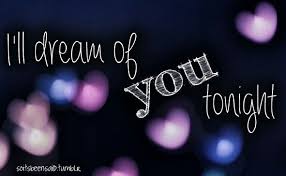 I Ll Dream Of You Tonight 3 Dreaming Of You Good Night Babe Thought Provoking Quotes