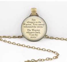 Fate whispers to the warrior quote these pictures of this page are about:fate whispered. Fate Whispers Quote Necklace Warrior Quote Inspirational Quote I Am The Storm Key Ring Pendant