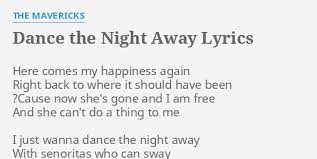 Lyrics © sony/atv music publishing llc. Dance The Night Away Lyrics By The Mavericks Here Comes My Happiness