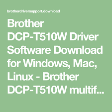 Brother Dcp T510w Driver Software Download For Windows Mac Linux Brother Dcp T510w Multifunction Centers Is Ideal For Workgroups Brother Mfc Linux Brother