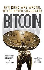 « first < prev page 1 of 1 next > last ». Bitcoin Ayn Rand Was Wrong Atlas Never Shrugged A 50 Year Old Dream English Edition Ebook Konukseven Saadettin Ozen Tuna Amazon De Kindle Shop