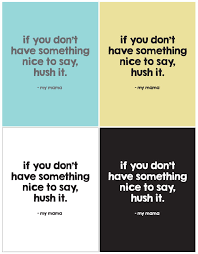 My mom literally says this to me all the time and i'm just like, if i have something mean to say they provoked me! Free Quote Printables Hush It She Wears Many Hats