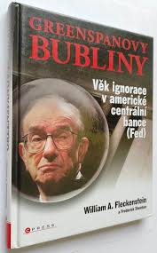 Greenspanovy bubliny (Věk ignorace v americké centrální bance (Fed) W.A.  Fleckstein, F. Sheehan