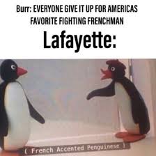 Imagine Lafayette As A Penguin Musicals Hamiltonmemes Alexanderhamilton Lafayet Hamilton Funny Hamilton Memes Hamilton Musical