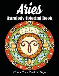 Zodiac signs and astrology signs meanings and characteristics. Amazon Com Aries Astrology Coloring Book Color Your Zodiac Sign 9781647900687 Dylanna Press Books