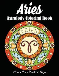 Zodiac signs and astrology signs meanings and characteristics. Amazon Com Aries Astrology Coloring Book Color Your Zodiac Sign 9781647900687 Dylanna Press Books