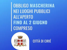 Obbligo mascherina, dove e quando: Obbligo Di Indossare Le Mascherine Anche Nei Luoghi Pubblici Aperti Dal 29 Maggio Al 2 Giugno Compresi Citta Di Cirie