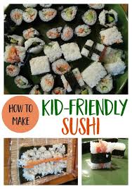 How To Make Kid Friendly Sushi Sushi For Kids Good Healthy Recipes Sushi At Home