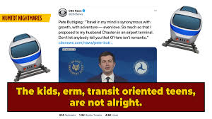 The pete is cia meme crystallizes a pervasive feeling about buttigieg: Teen Transit Enthusiasts Roast Pete Buttigieg S Role As Transportation Secretary Cracked Com
