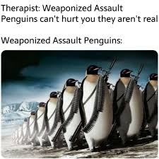 How copyright is killing your favourite. Take Notes Ladies Men Only Want Wap Weaponized Assault Penguins Meme Memezila Com