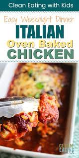 Oven Baked Italian Chicken Clean Eating With Kids Recipe Clean Eating Family Meals Baked Chicken Recipes Oven Picky Eater Recipes