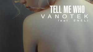 chorus tell me who is gonna be there for you what you do is gonna come back to you tell me who is gonna be there for you what you do what you do. Vanotek Tell Me Who Feat Eneli Cover Art Ultra Music Youtube