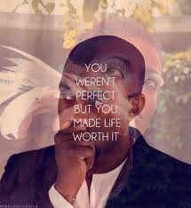 You Weren T Perfect But You Made Life Worth It Https Encrypted Tbn0 Gstatic Com Images Q Tbn 3aand9gctq2oevnnjwkia2ycfekj5ro2jngmfn5d2dxg Usqp Cau