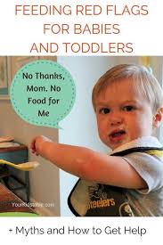 Most all people swallow some dirt. Feeding Red Flags For Babies And Toddlers Your Kid S Table