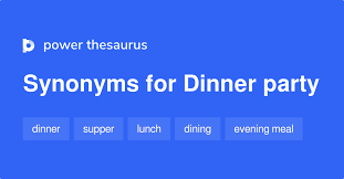 It is also important that the dinner matches the theme in order to enhance the evening and really bring the idea to life. Dinner Party Synonyms 96 Words And Phrases For Dinner Party