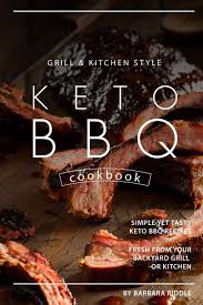 Maybe you would like to learn more about one of these? Grill Kitchen Style Keto Bbq Cookbook Simple Yet Tasty Keto Bbq Recipes Fresh From Your Backyard Grill Or Kitchen Amazon De Riddle Barbara Fremdsprachige Bucher