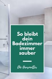 10 Regeln Fur Ein Sauberes Badezimmer Die Hausmutter Badezimmer Putzen Tipps Badreiniger Kinderzimmer Aufraumen