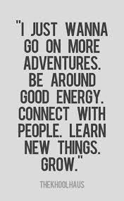 Be Around Good Energy Connect With People Learn New Things Grow Words Quotes To Live By Inspirational Words