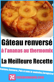 Gateau Renverse A L Ananas Au Thermomix Gateau Ananas Facile Thermomix Recette Gateau Renverse Ananas