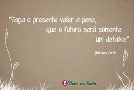 A Frase O Futuro Depende Daquilo Que Fazemos No Presente Pertence A