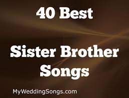 60 Best Sister Brother Songs List My Wedding Songs Best Wedding Songs Dance Daughter Songs Wedding Dance Songs