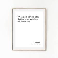 Printable Quote Alan Paton There Is Only One Thing That Has Etsy Literature Quotes Printable Quotes Book Quotes