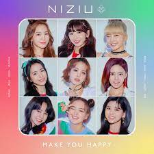 Life is good, what will be will be, and everything will be alright. Make You Happy Niziu Wiki Fandom